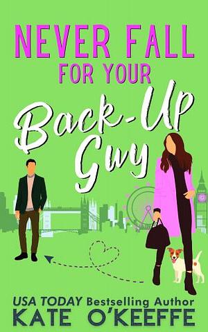 Never Fall for Your Back-Up Guy by Kate O'Keeffe