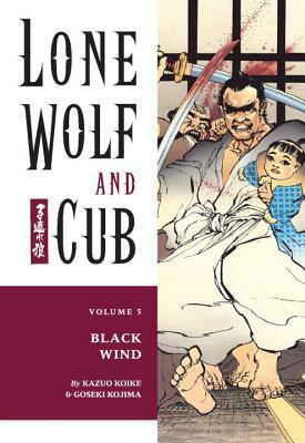 Lone Wolf and Cub, Vol. 5: Black Wind by Goseki Kojima, Kazuo Koike, Dana Lewis