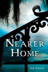 Nearer Home: A Nola Céspedes Mystery by Joy Castro