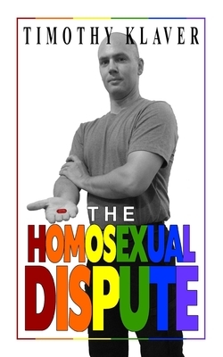 The Homosexual Dispute by Timothy Klaver