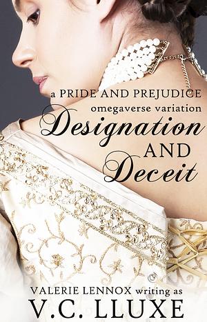 Designation and Deceit by Valerie Lennox, V.C. Lluxe, V.C. Lluxe