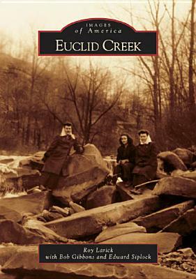 Euclid Creek by Bob Gibbons, Edward Siplock, Roy Larick