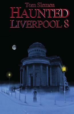 Haunted Liverpool 8 by Tom Slemen