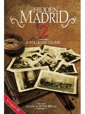 Hidden Madrid 2: A Walking Guide by Peter Besas, Marco Besas