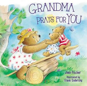 Grandma Prays for You by Jean Fischer
