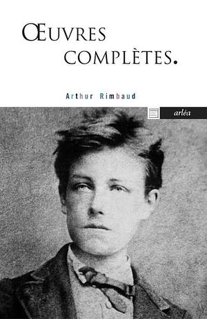 Oeuvres Complètes by Arthur Rimbaud