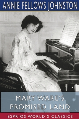 Mary Ware's Promised Land (Esprios Classics) by Annie Fellows Johnston