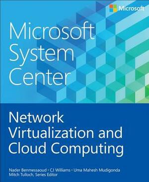 Microsoft System Center: Network Virtualization and Cloud Computing by Mitch Tulloch