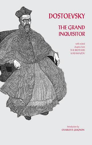 The Grand Inquisitor: With Related Chapters from The Brothers Karamazov by Fyodor Dostoevsky, Charles B. Guignon