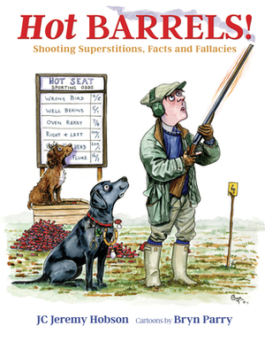 Hot Barrels!: Shooting Superstition, Facts and Fallacies by J. C. Jeremy Hobson