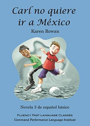 Carl no quiere ir a México by Karen Rowan