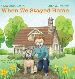 When We Stayed Home by Judith Proffer, Lmft Tara Fass