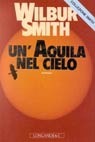 Un'aquila nel cielo by Wilbur Smith, Giacomo Erba