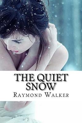 The Quiet Snow. by Raymond Walker