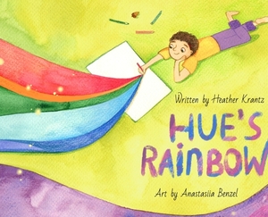 Hue's Rainbow by Heather Krantz