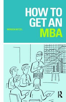 How to Get an MBA by Morgen Witzel