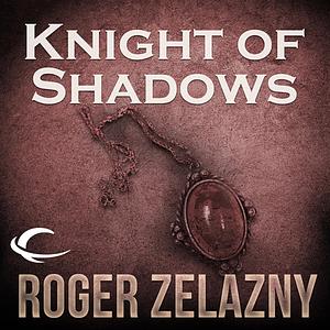 Knight of Shadows by Roger Zelazny