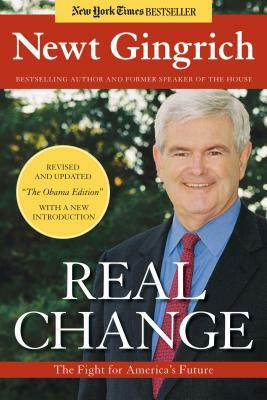 Real Change: The Fight for America's Future by Newt Gingrich
