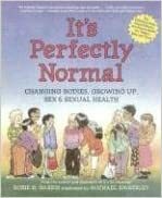It's Perfectly Normal: Changing Bodies, Growing Up, Sex & Sexual Health by Robie H. Harris