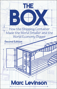 The Box: How the Shipping Container Made the World Smaller and the World Economy Bigger - Second Edition with a New Chapter by the Author by Marc Levinson