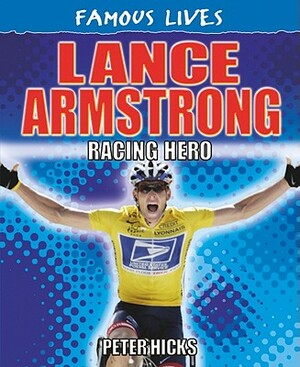 Lance Armstrong: Racing Hero by Peter Hicks