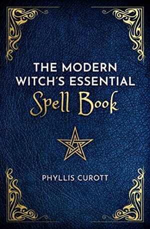 The Modern Witch's Essential Spell Book by Phyllis Curott