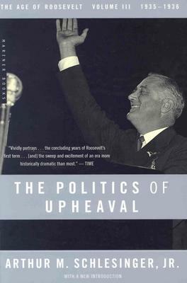 The Politics of Upheaval, Volume 3: 1935-1936, the Age of Roosevelt, Volume III by Arthur M. Schlesinger