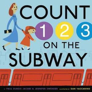 Count on the Subway by Paul DuBois Jacobs, Dan Yaccarino, Jennifer Swender
