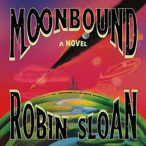 Moonbound by Robin Sloan