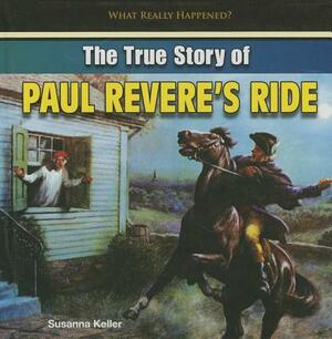 The True Story of Paul Revere's Ride by Susanna Keller