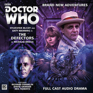 Doctor Who: The Defectors by Nicholas Briggs, Katy Manning, Richard Franklin, Sylvester McCoy