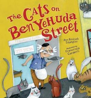 The Cats on Ben Yehuda Street by Ann Redisch Stampler, Francesca Carabelli