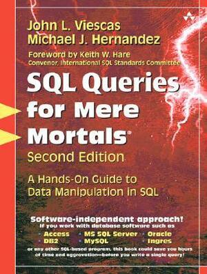 SQL Queries for Mere Mortals: A Hands-on Guide to Data Manipulation in SQL by John L. Viescas, Michael J. Hernandez
