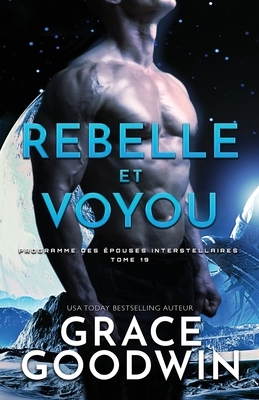 Rebelle et Voyou: Grands caractères by Grace Goodwin