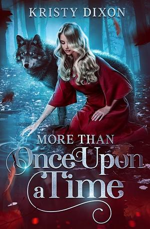 More Than Once Upon a Time: by Kristy Dixon, Kristy Dixon