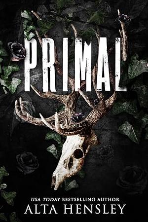 Primal: A Dark Billionaire Why Choose Romance by Alta Hensley