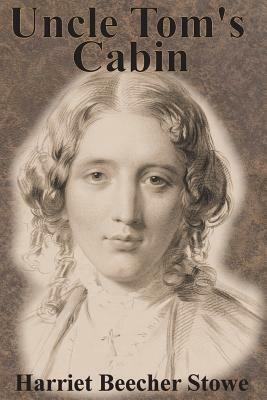 Uncle Tom's Cabin by Harriet Beecher Stowe