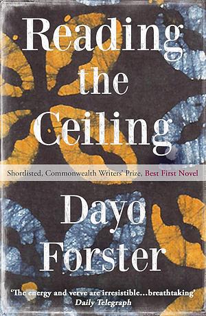 Reading the Ceiling by Dayo Forster