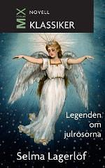 Legenden om julrosorna by Selma Lagerlöf