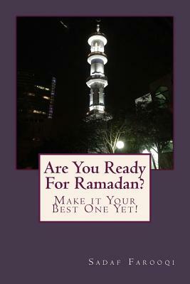 Are You Ready For Ramadan?: Make it Your Best One Yet! by Sadaf Farooqi