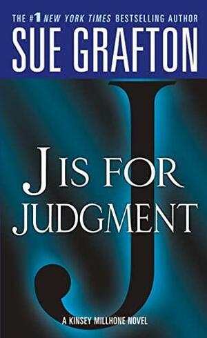 "J" is for Judgment: A Kinsey Millhone Novel by Sue Grafton