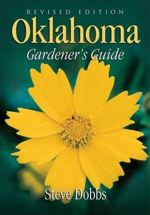 Oklahoma Gardener's Guide by Steve Dobbs