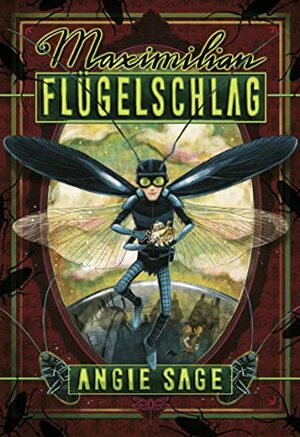 Maximilian Flügelschlag by Angie Sage, Katrin Segerer, Nina Dulleck, Hanna Christine Fliedner