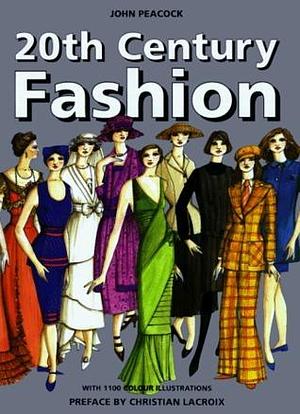 20th-Century Fashion : The Complete Sourcebook by John Peacock, John Peacock