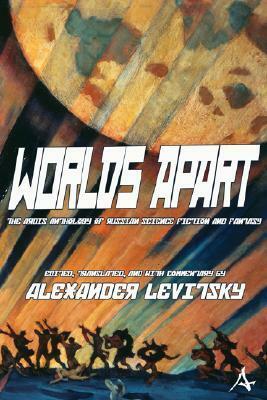 Worlds Apart: An Anthology of Russian Science Fiction and Fantasy by Alexander Levitsky, F.O. Matthiessen