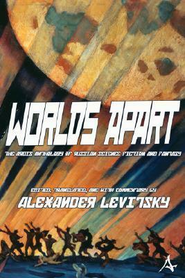 Worlds Apart: An Anthology of Russian Science Fiction and Fantasy by F.O. Matthiessen, Alexander Levitsky