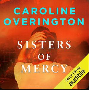 Sisters Of Mercy by Caroline Overington