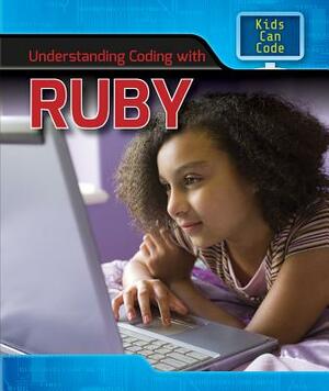 Understanding Coding with Ruby by Patricia Harris