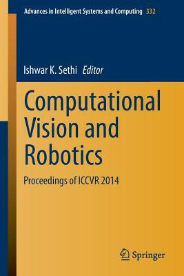 Computational Vision and Robotics: Proceedings of Iccvr 2014 by 