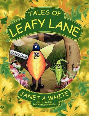 Tales of Leafy Lane by Janet a. White